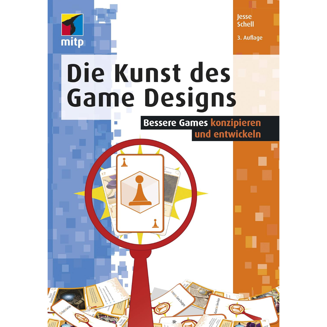 Die Kunst des Game Designs: Bessere Games konzipieren und entwickeln